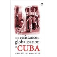 State Resistance to Globalisation in Cuba,9780745321455