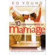 The 10 Commandments of Marriage The Do's and Don'ts for a Lifelong Covenant