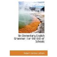 An Elementary English Grammar: For the Use of Schools