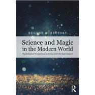 Science and Magic in the Modern World: Psychological Perspectives on Living with the Supernatural