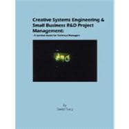Creative Systems Engineering and Small Business R&D Project Management