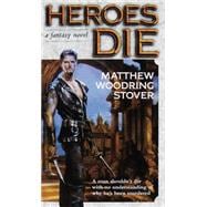 Heroes Die A Fantasy Novel