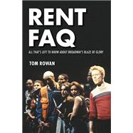 Rent FAQ All That's Left to Know About Broadway's Blaze of Glory