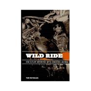 Wild Ride: How Outlaw Motorcycle Myth Conquered America