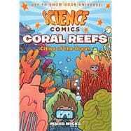 Science Comics: Coral Reefs Cities of the Ocean