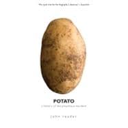 Potato : A History of the Propitious Esculent