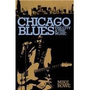 Chicago Blues The City and the Music