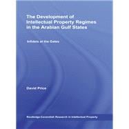 The Development of Intellectual Property Regimes in the Arabian Gulf States: Infidels at the Gates