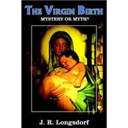 The Virgin Birth Mystery or Myth?