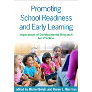 Promoting School Readiness and Early Learning Implications of Developmental Research for Practice