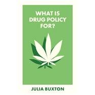 What Is Drug Policy For?