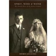 Spirit, Wind and Water The Unknown History of the Jacuzzi Family