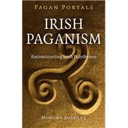 Pagan Portals - Irish Paganism Reconstructing Irish Polytheism