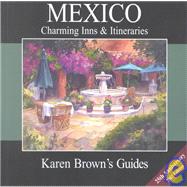Karen Brown's Mexico : Charming Inns and Itineraries 2003