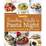 Tuesday Night Is Pasta Night : The Eat Well Cookbook of Meals in a Hurry