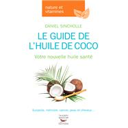 Le guide de l'huile de coco - Votre nouvelle huile santé