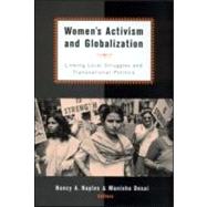 Women's Activism and Globalization: Linking Local Struggles and Global Politics,9780415931458
