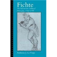 Fichte: The Self and the Calling of Philosophy, 1762â€“1799