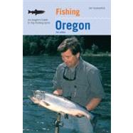 Fishing Oregon, 2nd An Angler's Guide to Top Fishing Spots