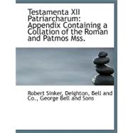 Testamenta XII Patriarcharum: Appendix Containing a Collation of the Roman and Patmos Mss.