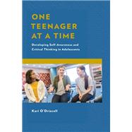 One Teenager at a Time Developing Self-Awareness and Critical Thinking in Adolescents