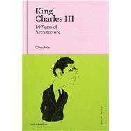 King Charles III: 40 Years of Architecture