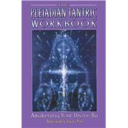 The Pleiadian Tantric Workbook