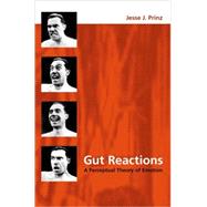 Gut Reactions A Perceptual Theory of Emotion