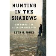 Hunting in the Shadows The Pursuit of al Qa'ida since 9/11