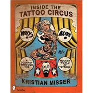 Inside the Tattoo Circus : A Journey through the Modern World of Tattoos