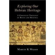 Exploring Our Hebraic Heritage