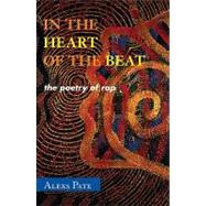 In the Heart of the Beat : The Poetry of Rap
