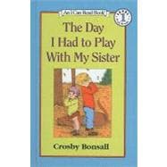 The Day I Had to Play with My Sister