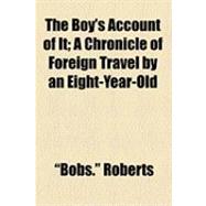 The Boy's Account of It: A Chronicle of Foreign Travel by an Eight-year-old