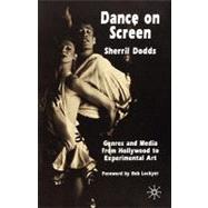 Dance on Screen Genres and Media from Hollywood to Experimental Art