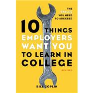 10 Things Employers Want You to Learn in College, Revised