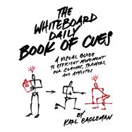 The Whiteboard Daily Book of Cues A Visual Guide to Efficient Movement for Coaches, Trainers and Athletes,9781628601459