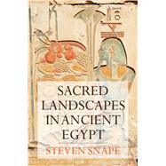 Sacred Landscapes in Ancient Egypt
