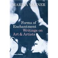 Forms of Enchantment Writings on Art and Artists