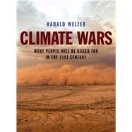 Climate Wars What People Will Be Killed For in the 21st Century