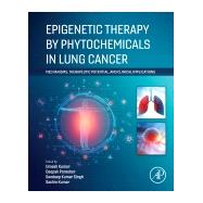 Epigenetic Therapy by Phytochemicals in Lung Cancer,9780443451461