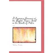 Progressive Grammar of the English Tongue : Based on the Results of Modern ...
