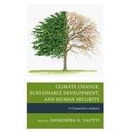 Climate Change, Sustainable Development, and Human Security A Comparative Analysis