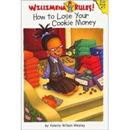 Willimena Rules!: How to Lose Your Cookie Money - Book #3