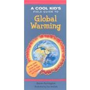 A Cool Kid's Field Guide to Global Warming
