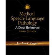 Medical Speech-Language Pathology: A Desk Reference, 3rd Edition