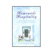 Homemade Hospitality : Practical Ways to Create a Warm and Welcoming Home