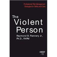 The Violent Person: Professional Risk Management Strategies for Safety and Care