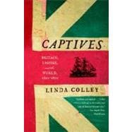 Captives Britain, Empire, and the World, 1600-1850