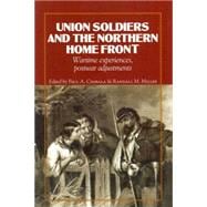 Union Soldiers and the Northern Home Front Wartime Experiences, Postwar Adjustments